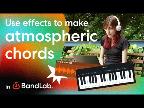 Using effects to make atmospheric chords using BandLab's free web Studio (BandLab Tutorial)