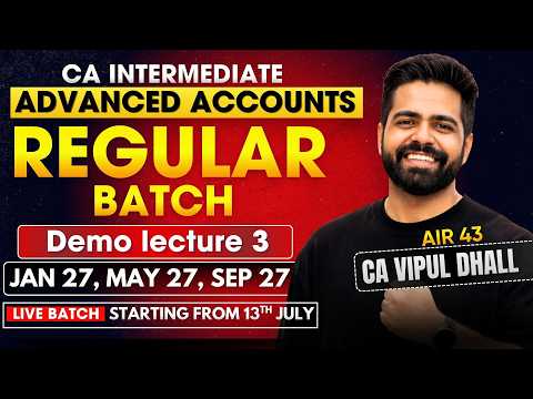 CA Inter Advanced Accounts Regular Batch Demo Lecture 3 - Jan 27, May 27 & Sep 27 | CA Vipul Dhall