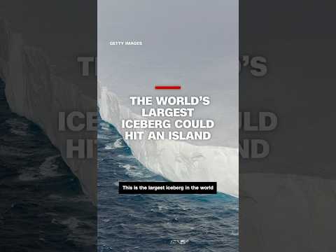 The world’s largest iceberg could hit an island