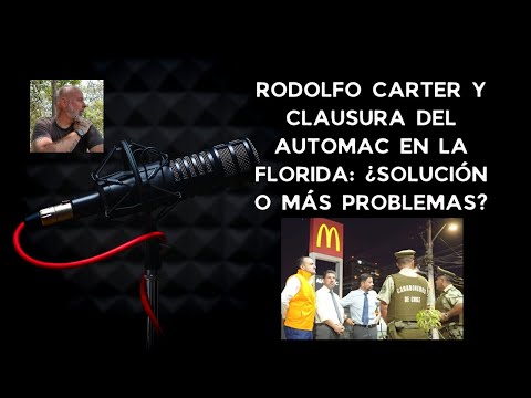 Rodolfo Carter y Clausura del AutoMac en La Florida: ¿Solución o más problemas?