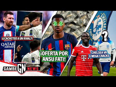 ¿MESSI CACHETEÓ a un RIVAL?|TREMENDO OFERTÓN x Ansu FatiI|OTRA VENTA de PSG|Chelsea x 2 MEGA CRACK