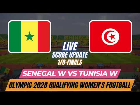 Senegal Vs Tunisia | 1/8-Finals | Olympic 2028 Qualifying Women's Football | Live Score Update
