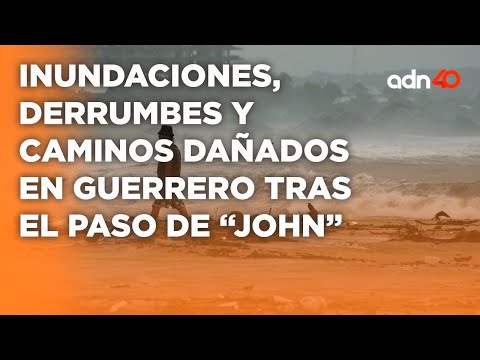 Guerrero no tiene un descanso y reporta afectaciones tras el paso de John I Todo Personal