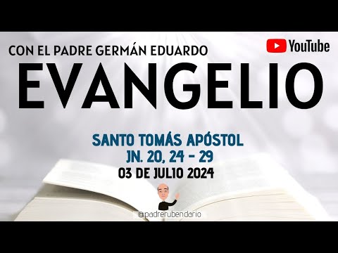 EVANGELIO DE HOY, MIÉRCOLES 3 DE JULIO 2024  CON EL PADRE GERMÁN EDUARDO