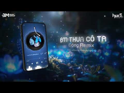 Em Thua Cô Ta (Đông Remix) | Cô Ấy Tốt Hơn Em À Cô Ta Cũng Thương Anh À