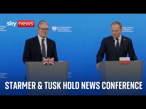 LIVE: Sir Keir Starmer and Poland's PM Donald Tusk hold news conference in Warsaw