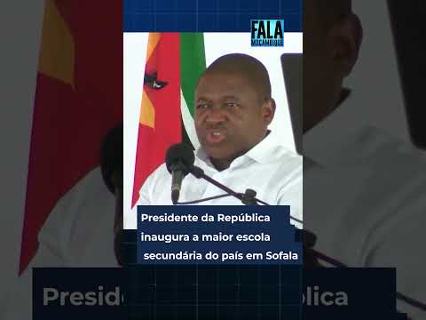 Presidente da República inaugura a maior escola secundária do país em Sofala