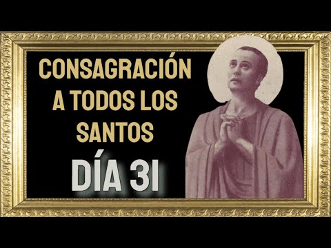 ?Consagración a TODOS los Santos, día 31