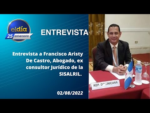 #ElDia/ Entrevista a Francisco Aristy De Castro, ex consultor Jurídico de la SISALRIL/ 2 agosto 2022
