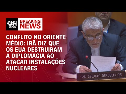 ​Irã na ONU: EUA decidiram destruir a diplomacia ao atacar instalações nucleares | AGORA CNN