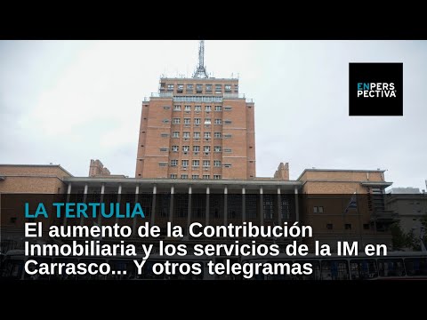 El aumento de la Contribución Inmobiliaria y los servicios de la IM en Carrasco...Y otros telegramas