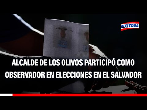 Elecciones en El Salvador: Alcalde de Los Olivos participó en el proceso como observador
