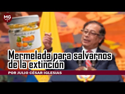 MERMELADA PARA SALVARNOS DE LA EXTINCIÓN  Por Julio César Iglesias