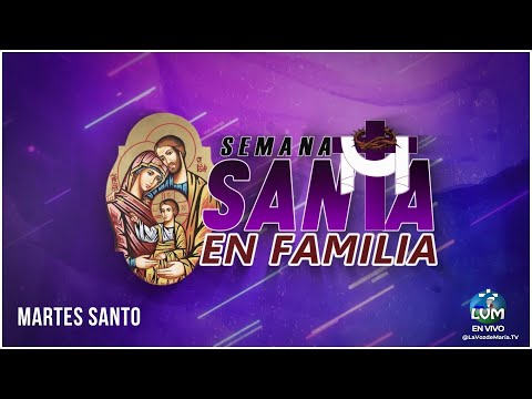 Programa Especial: Semana Santa en Familia  -MARTES SANTO- 26/03/2024