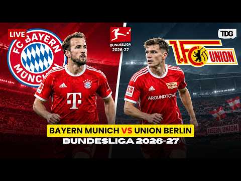 WATCH | Bayern Munich vs Union Berlin LIVE | Bundesliga 2026-27 | Bayern vs Union Berlin Live | LIVE