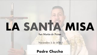 Padre Chucho - La Santa Misa (martes 3 de noviembre)