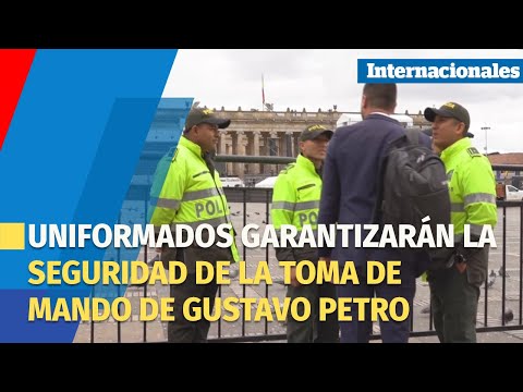 Miles de uniformados garantizarán la seguridad de la toma de mando de Gustavo Petro en Colombia