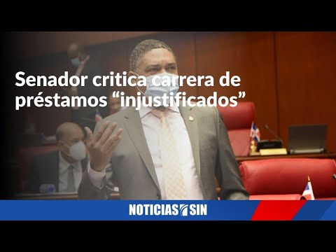 Senador critica préstamos “injustificados”