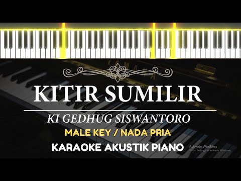 Kitir Sumilir - Ki Gedhug Siswantoro ( MALE KEY - Karaoke Piano )