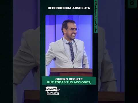 Dependencia absoluta - Pr Emilio Agüero Esgaib #MinutodeImpacto