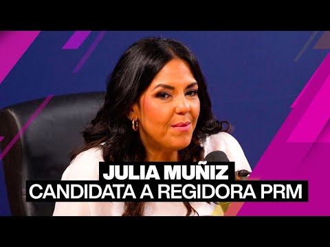 Julia Muñiz va como candidata a regidora del PRM en el DN