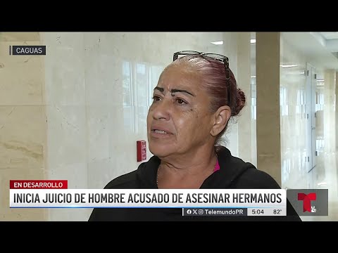 Inicia el juicio contra acusado de asesinar a hermanos en tribunal de Caguas