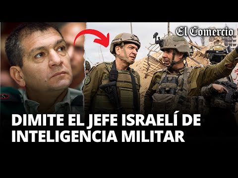 JEFE de la INTELIGENCIA MILITAR de ISRAEL dimite a su cargo en plena guerra en Gaza | El Comercio