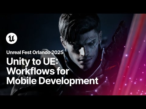 Unity to Unreal Engine Transition: Workflows for Mobile Development | Unreal Fest Orlando 2025