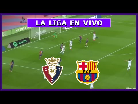 OSASUNA vs BARCELONA EN DIRECTO  JUEGA LAMINE YAMAL EN LA LIGA ESPAÑOLA| LA SECTA DEPORTIVA