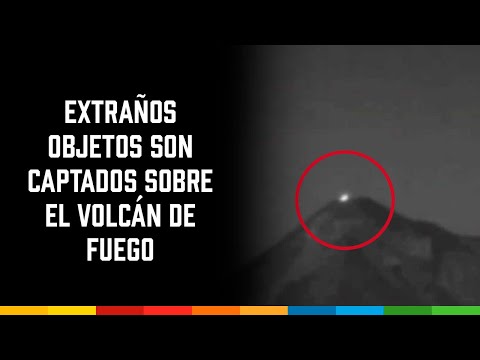 Extraños objetos son captados sobre el Volcán de Fuego