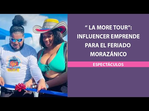 “ La More Tour”: Influencer emprende para el Feriado Morazánico
