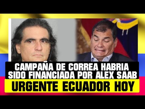CAMPAÑA DE RAFAEL CORREA HABRÍA SIDO FINANCIADA POR ALEX SAAB NOTICIAS DE ECUADOR HOY 13 DE DICIEMB