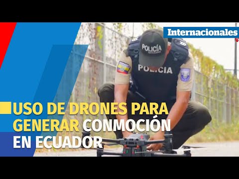 Crimen organizado usa drones para generar conmoción en Ecuador