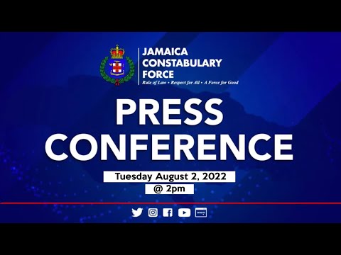 Jamaica Constabulary Force || Press Conference - August 2, 2022