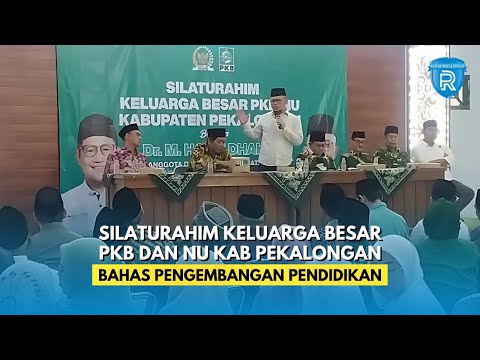 Silaturahim Keluarga Besar PKB dan NU Kabupaten Pekalongan Bahas Pengembangan Pendidikan