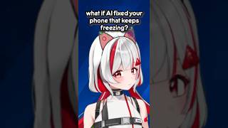 What if AI Fixed Your Phone that Keeps Freezing?
