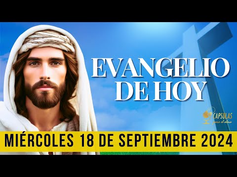 EVANGELIO DE HOY   Miércoles 18 de Septiembre 2024 ? Reflexio?n, Mensaje y Bendicio?n del Di?a