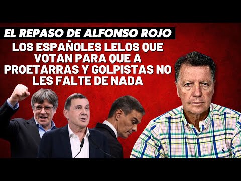 Alfonso Rojo: “Los españoles lelos que votan para que a proetarras y golpistas no les falte de nada”