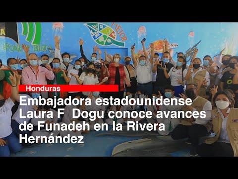 Embajadora estadounidenses Laura F  Dogu conoce avances de Funadeh en la Rivera Hernández