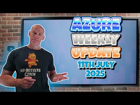 Azure Update - 11th July 2025