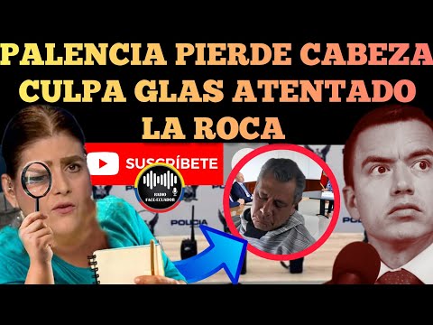 MÓNICA PALENCIA PIERDE LA CABEZA E INTENTA CULPAR A JORGE GLAS DE ATEN.TADO EN LA ROCA RFE TV