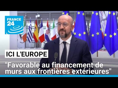 Charles Michel : Je suis favorable au financement de murs aux frontières extérieures de l'UE