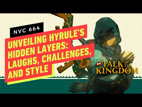 Unveiling Hyrule's Hidden Layers: Laughs, Challenges, and Style in Tears of the Kingdom - NVC 664