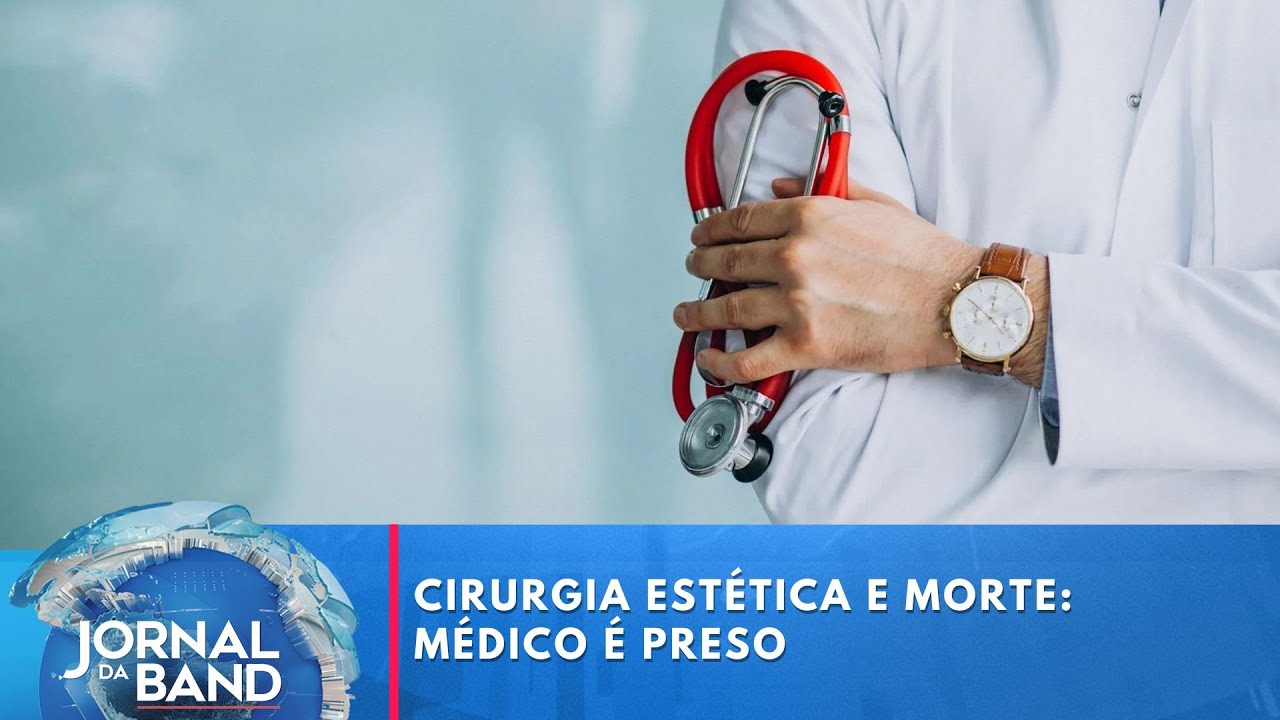 Cirurgia estética e morte: médico é preso | Jornal da Band