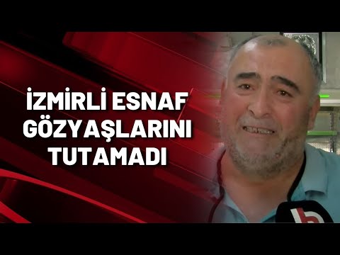 İzmirli esnaf gözyaşlarını tutamadı