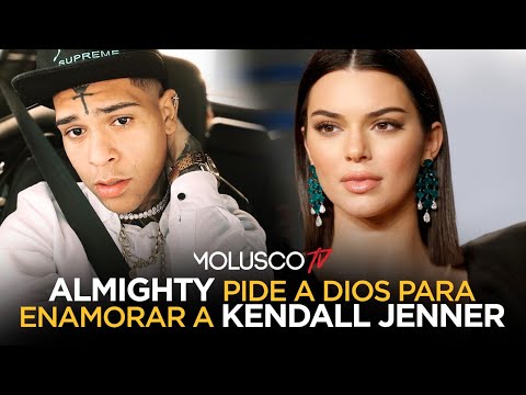 Almighty le pide a Dios para enamorar a Kendall Jenner 