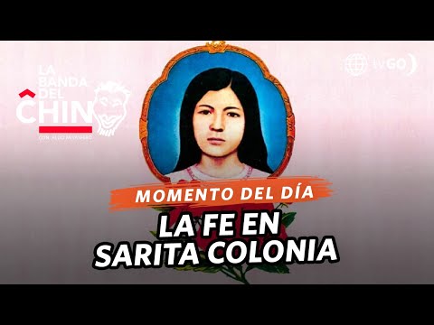 La Banda del Chino: La fe en Sarita Colonia (HOY)