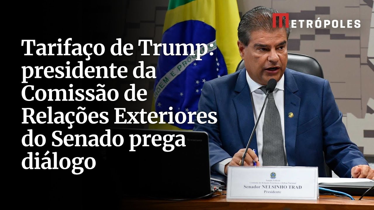 Tarifaço de Trump presidente da Comissão de Relações Exteriores do Senado prega diálogo