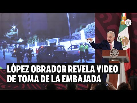 López Obrador revela video de toma de la embajada en Ecuador y acusa a EE. UU. | El Espectador