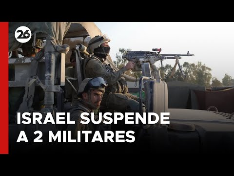 MEDIO ORIENTE | Israel suspende a 2 militares